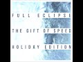 Full Eclipse - The Gift of Speed (Holiday Edition)