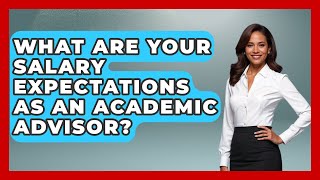 What Are Your Salary Expectations As An Academic Advisor - Job Success Network