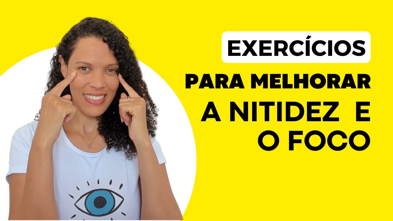 Sequência de exercícios para melhorar a nitidez e o foco.