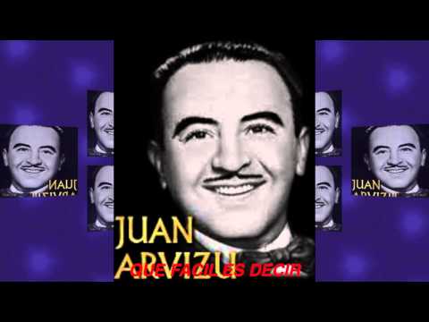 QUE FÁCIL ES DECIR JUAN ARVIZU