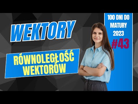 Wektory Równoległość wektorów 100 dni do matury Dzień 43