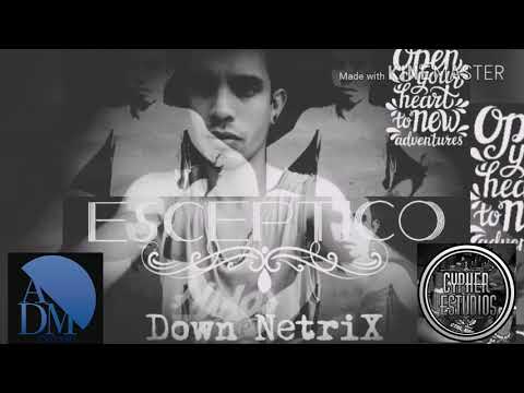 Down NetriX - ESCÉPTICO - 2018♤