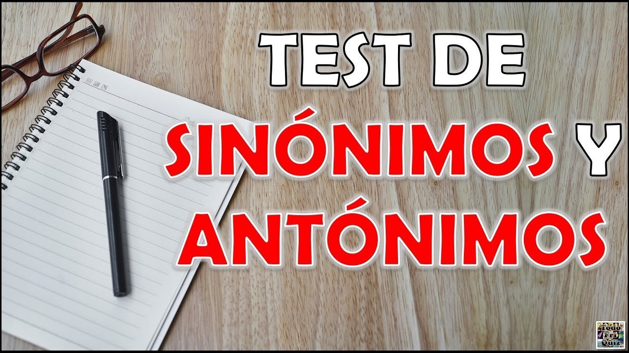 Test de SINÓNIMOS Y ANTÓNIMOS Reto/Trivial/Quiz