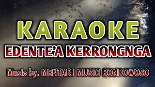Download lagu KARAOKE EDENTE'A KERRONGNGA mp3 Download lagu KARAOKE EDENTE'A KERRONGNGA mp3