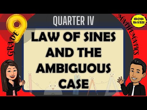 LAW OF SINES AND THE AMBIGUOUS CASE || GRADE 9 MATHEMATICS Q4