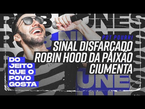 Rob Nunes • Sinal Disfarçado | Robin Hood da Paixão | Ciumenta •