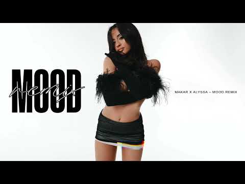 ALYSSA x Makar - Mood (Remix)