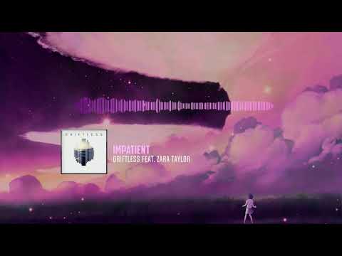 DRIFTLESS feat. Zara Taylor - Impatient
