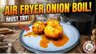 Air Fryer Onion Boil, You Have To Try This!