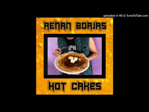 Renan Borjas - Hot Cakes  🥞🥞🥞