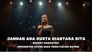 Download lagu Broery Marantika – Jangan Ada Dusta Diantara Kita (Cover Orkestra Romantis 2025) Versi Paling Baper mp3