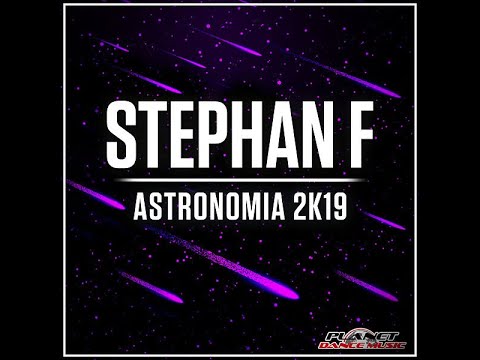 Stephan F - Astronomia 2K19 (extended mix)