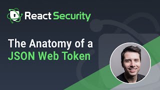ReactSecurity - The Anatomy of a JSON Web Token