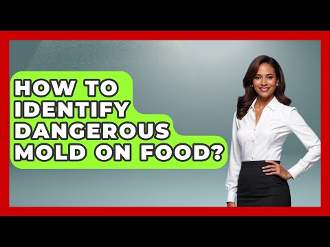 How To Identify Dangerous Mold On Food? - Food Safety Kitchen