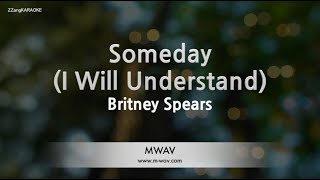 Britney Spears - Someday (I Will Understand) (Melody) (Karaoke Version)