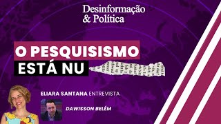 O pesquisismo está nu | Desinformação & Política - 17/02/26 #reprise