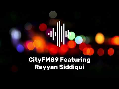 Rayyan Siddiqui CityFM89 Radio Show