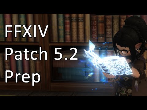 Patch 5.2 Prep - FFXIV