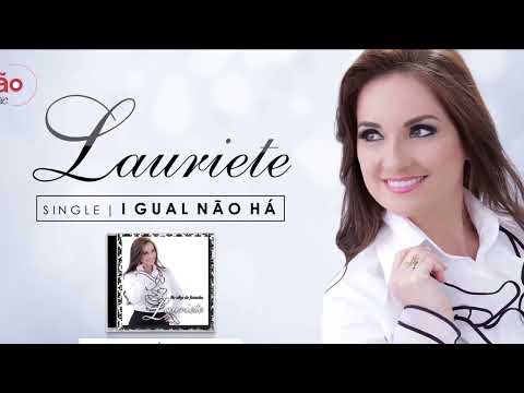 Lauriete | Igual Não Há