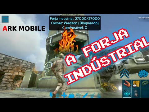 A FORJA INDÚSTRIAL NO ARK MOBILE