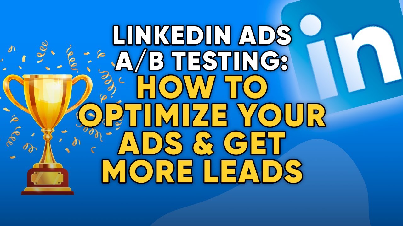How to A/B test on LinkedIn Ads and optimize for top performance