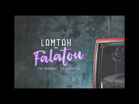LAMTAH - FALATOU (tsy romantik -tsy romantaly)