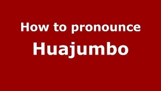 How to pronounce Huajumbo