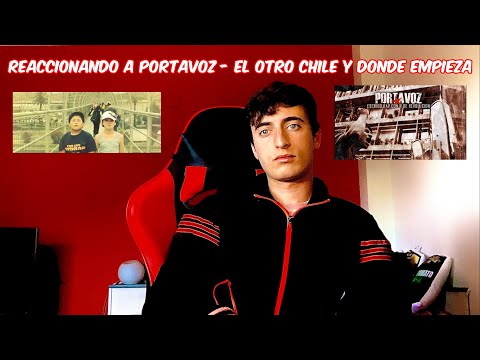 REACCIONANDO A PORTAVOZ - EL OTRO CHILE Y DONDE EMPIEZA