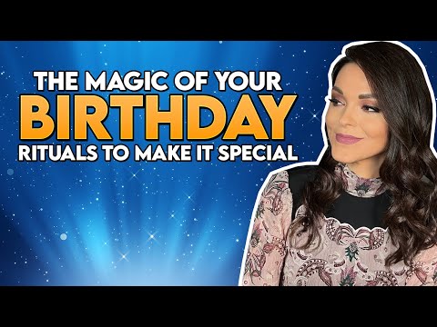 Unleash The Magic Of Your Birthday! Rituals and Practices That will Make It Extra Special ✨