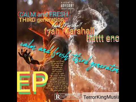 calm and fresh third generation/ fyah Marshall ( official music mixtapes)