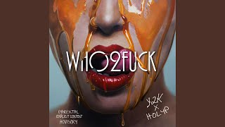 WHO2FUCK Music Video