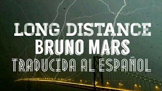 Long Distance || Bruno Mars || TRADUCIDA/SUBTITULADA AL ESPAÑOL