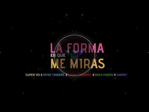 La Forma En Que Me Miras - Super Yei x Myke Towers x Sammy x Lenny Tavarez x Rafa Pabon x Jone Quest