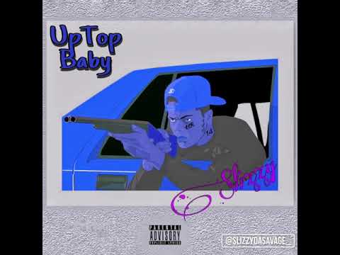 Slizzy - Up Top Baby (Official Audio)