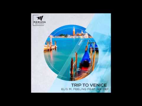 Elis M  Feeling & Nik Def   Trip To Venice Original Mix