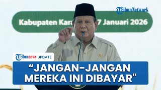 Prabowo Curiga Elite yang Suka Nyinyir ke Pemerintah adalah Orang Bayaran: Cuma Pintar di Sosmed