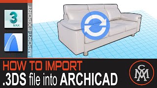 How to import .3ds file into Archicad
