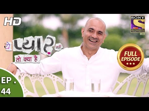 Yeh Pyaar Nahi Toh Kya Hai - Ep 44 - Full Episode - 17th May, 2018