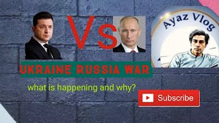 Russia Ukraine War..What is happening and why..Part 1