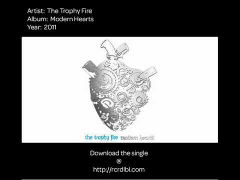 The Trophy Fire - Modern Hearts