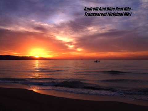 Andrelli And Blue Feat Hila - Transparent (Original Mix)
