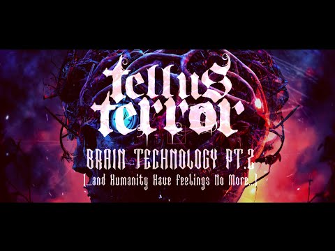 Tellus Terror - Brain Technology Pt.2 (And Humanity have feelings no more...)-(Official Lyric Video)