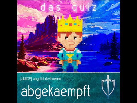 [ak#02] abgekämpft: das quiz