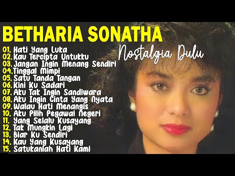 Betharia Sonata 🌻 Lagu Kenangan Nostalgia 80an - 90an Terbaik 🌻 Hati Yang Luka