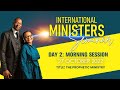 INTERNATIONAL MINISTERS SEMINAR DAY 2 MORNING: THE PROPHETIC MINISTRY