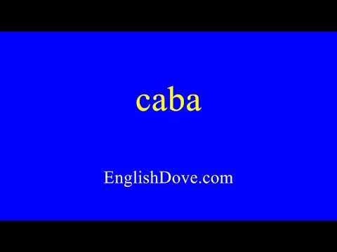 How to pronounce caba in American English
