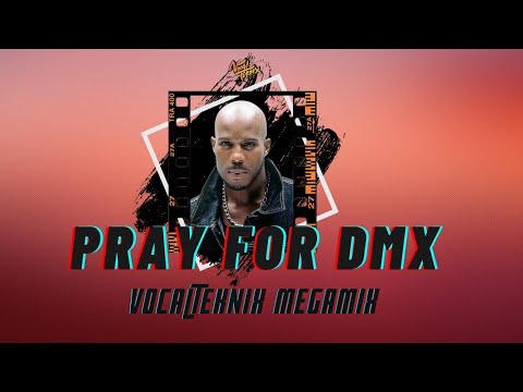 DMX - Pray for DMX (VOCALTEKNIX MEGAMIX)