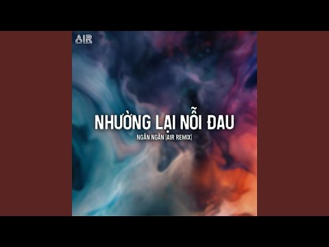 Nhường Lại Nỗi Đau (Air Remix)