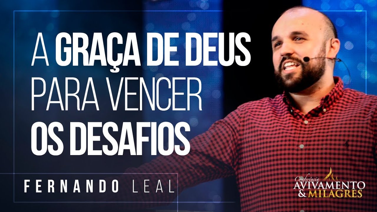A graça de Deus para vencer os desafios - Fernando Leal