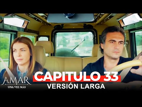 Amar Una Vez Más Capitulo 33 Versión Larga (Doblado en Español)